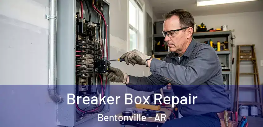 Breaker Box Repair Bentonville - AR