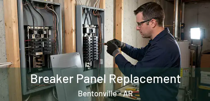 Breaker Panel Replacement Bentonville - AR
