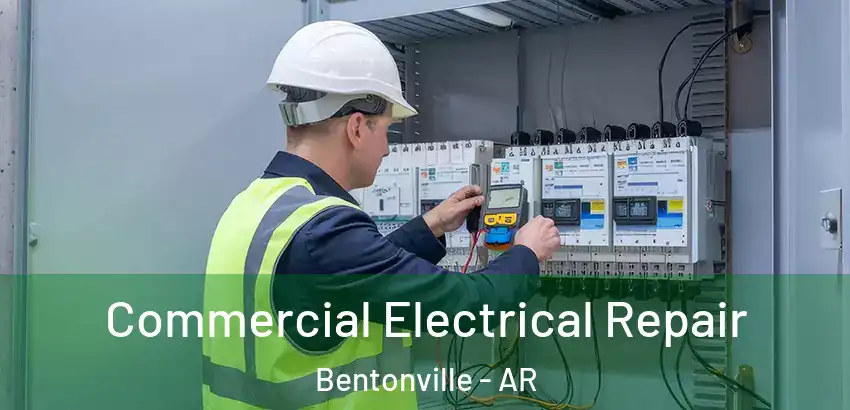 Commercial Electrical Repair Bentonville - AR