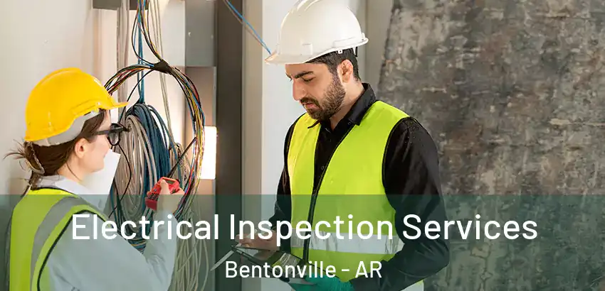 Electrical Inspection Services Bentonville - AR