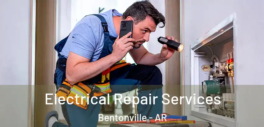  Electrical Repair Services Bentonville - AR