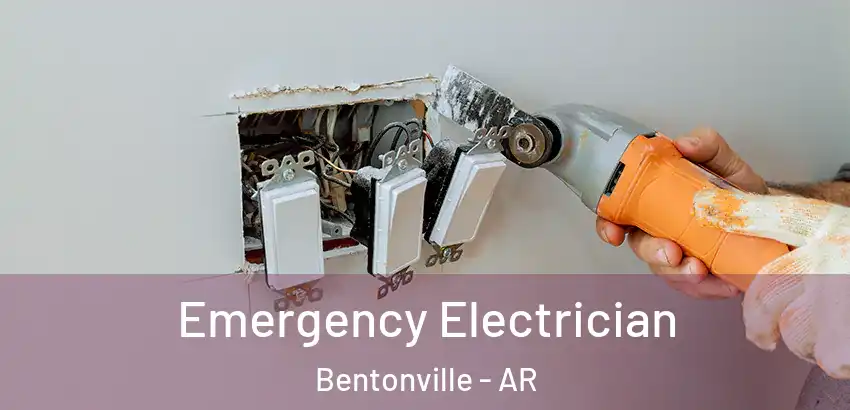 Emergency Electrician Bentonville - AR