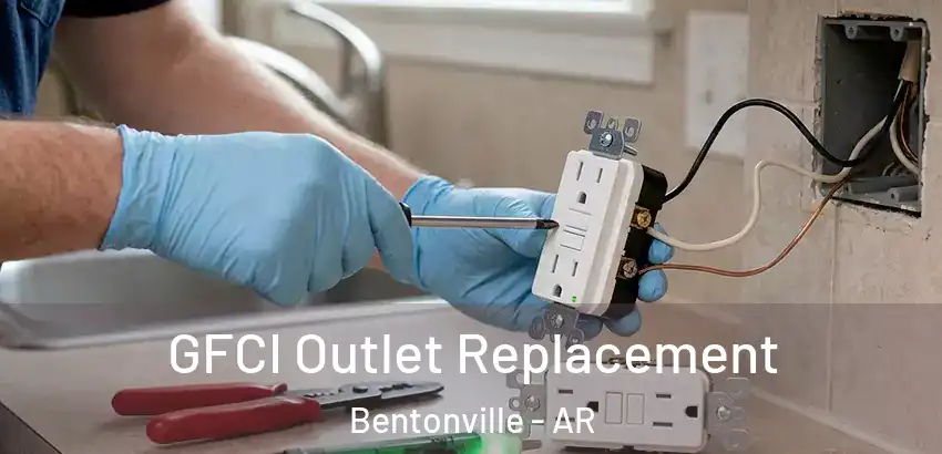 GFCI Outlet Replacement Bentonville - AR