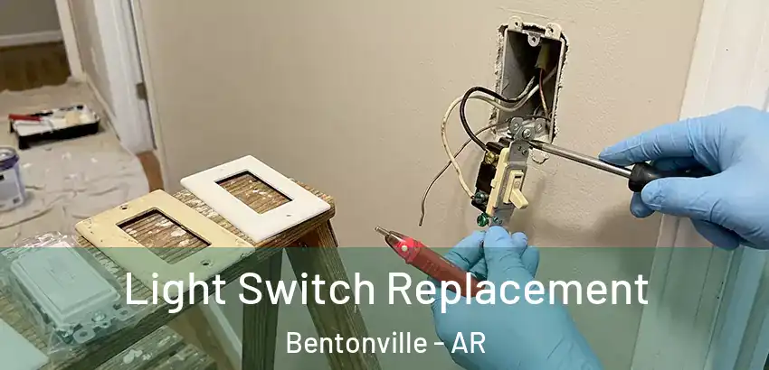 Light Switch Replacement Bentonville - AR