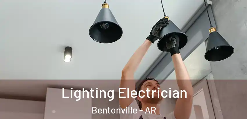  Lighting Electrician Bentonville - AR