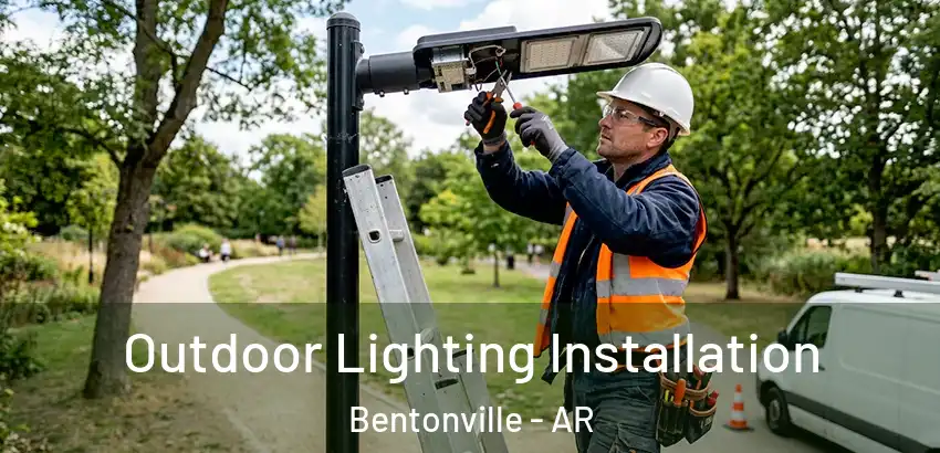  Outdoor Lighting Installation Bentonville - AR