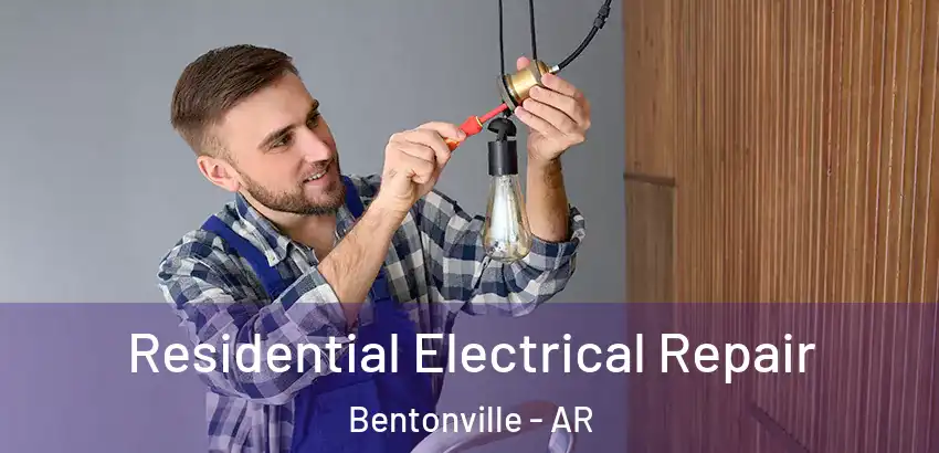 Residential Electrical Repair Bentonville - AR