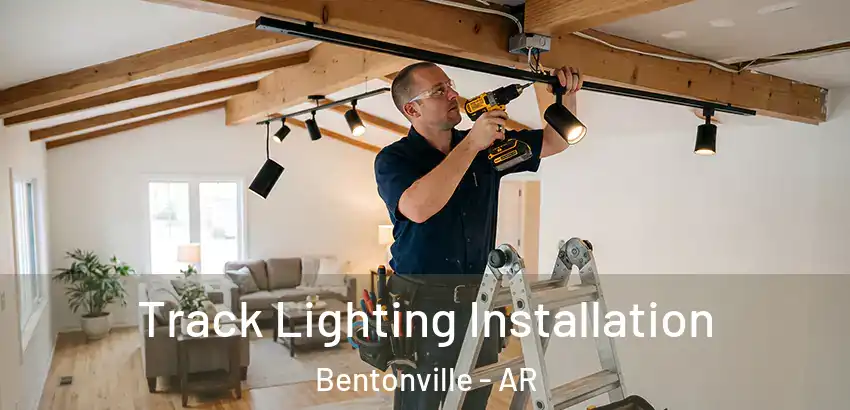 Track Lighting Installation Bentonville - AR